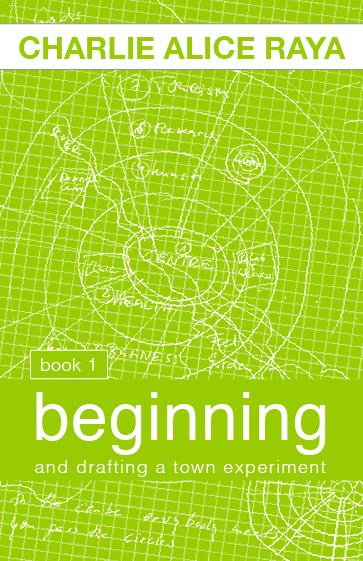 book 1, beginning, Charlie Alice Raya, book cover, light green with a sketch for a circular street layout, plus handwritten notes